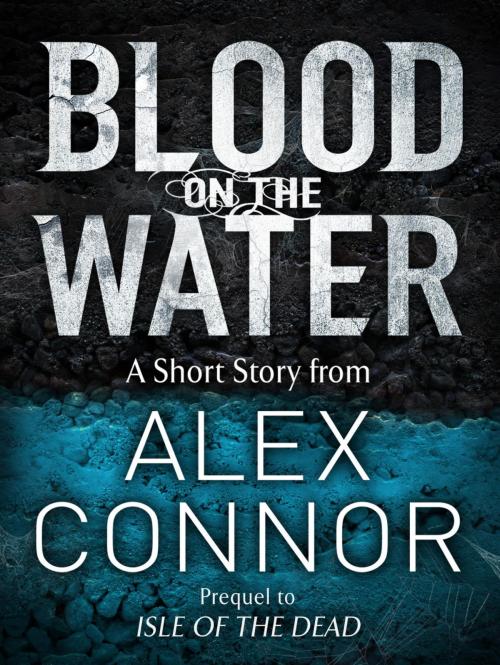 Cover of the book Blood on the Water by Alex Connor, Quercus Publishing