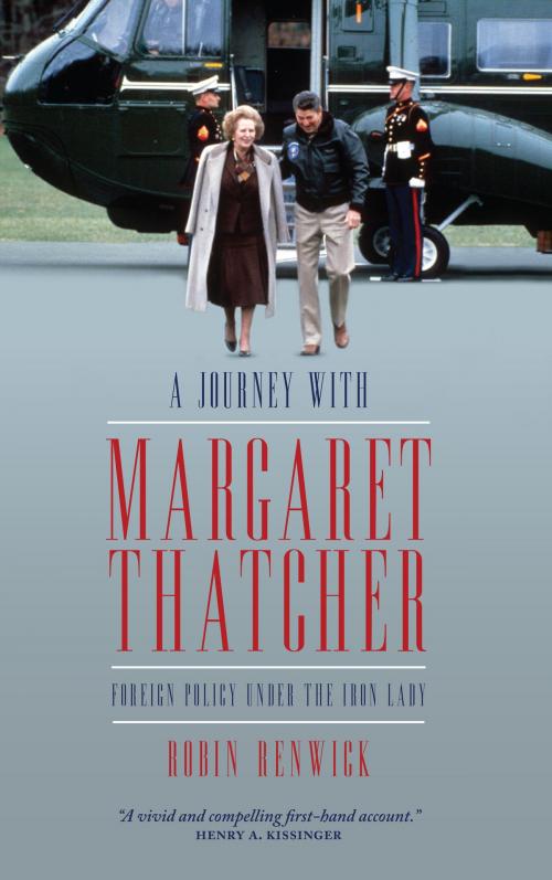 Cover of the book A Journey with Margaret Thatcher by Robin Renwick, Biteback Publishing