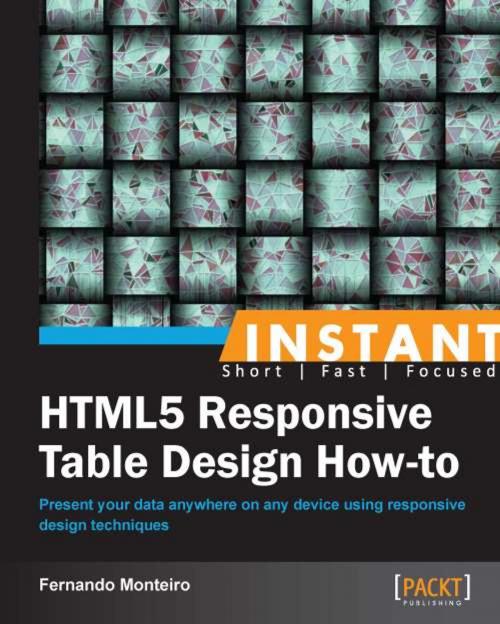 Cover of the book Instant HTML5 Responsive Table Design How-to by Fernando Monteiro, Packt Publishing
