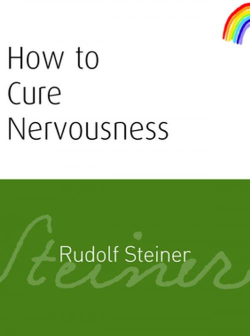 Cover of the book How to Cure Nervousness by Rudolf Steiner, Rudolf Steiner Press