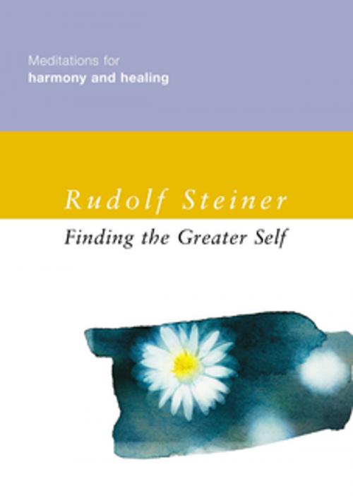 Cover of the book Finding the Greater Self by Rudolf Steiner, Rudolf Steiner Press