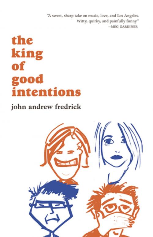 Cover of the book The King of Good Intentions by John Andrew Fredrick, Verse Chorus Press