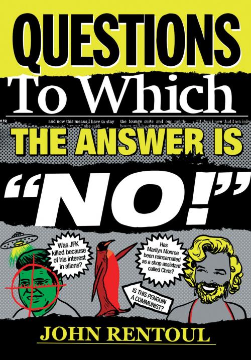 Cover of the book Questions to Which the Answer is "No!" by John Rentoul, Elliott & Thompson