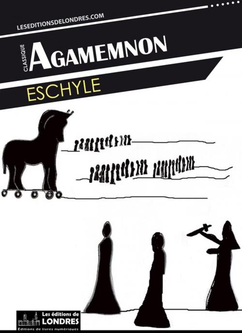 Cover of the book Agamemnon by Eschyle, Les Editions de Londres