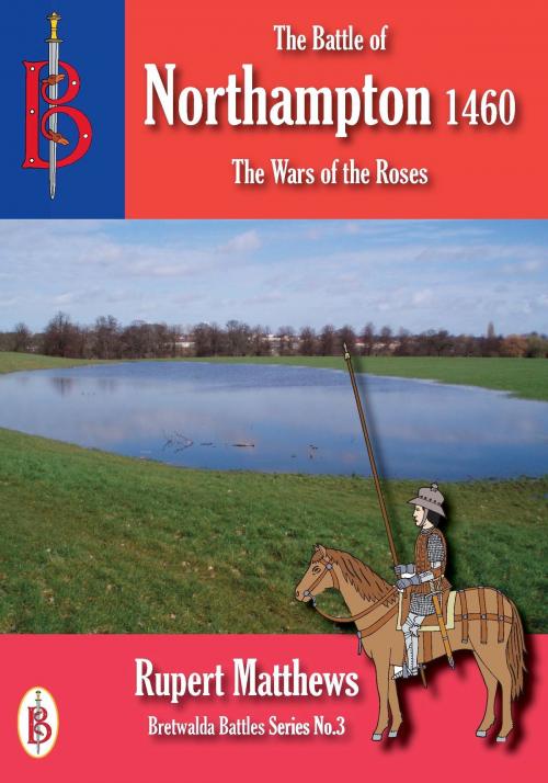 Cover of the book The Battle of Northampton 1460 by Rupert Matthews, Bretwalda Books