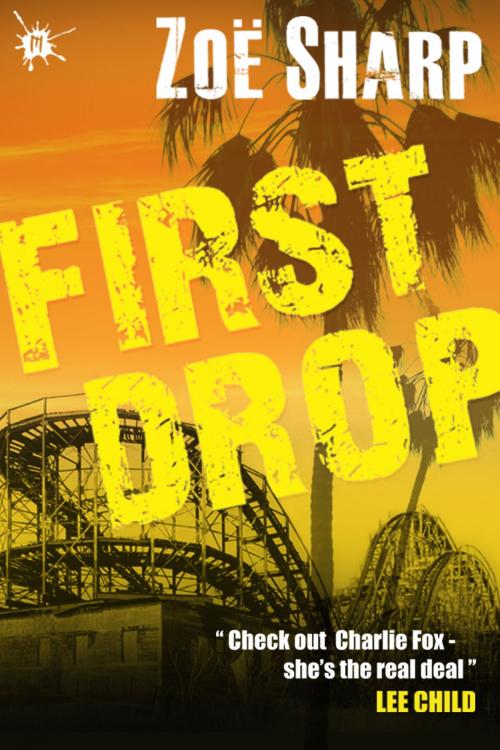 Cover of the book First Drop: Charlie Fox book four by Zoe Sharp, Zoe Sharp