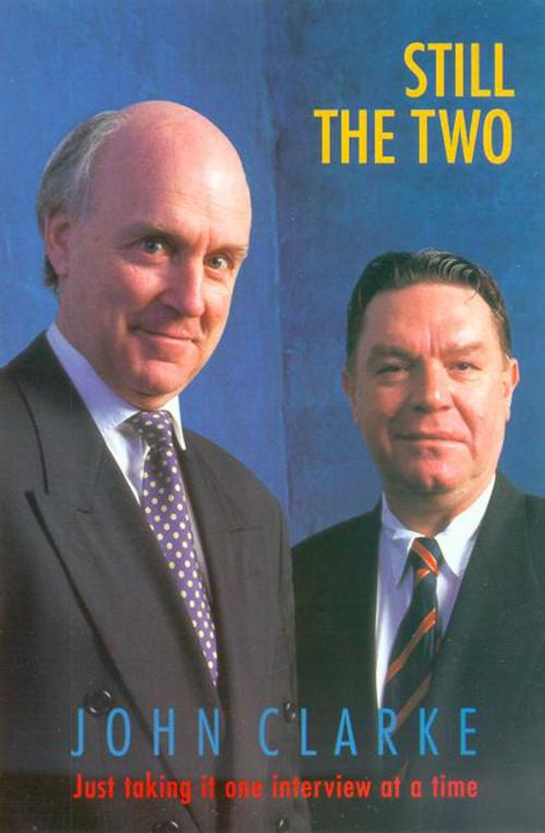 Cover of the book Still the Two by John Clarke, The Text Publishing Company