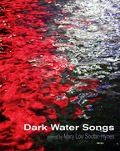 Cover of the book Dark Water Songs by Mary Lou Soutar-Hynes, Inanna Publications