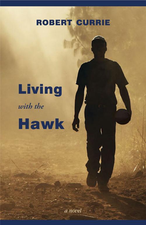 Cover of the book Living with the hawk by Robert Currie, Thistledown Press