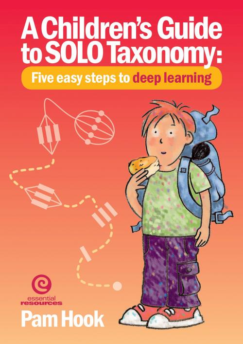 Cover of the book A Children's Guide to SOLO Taxonomy: Five easy steps to deep learning by Pam Hook, Essential Resources Educational Publishers Ltd