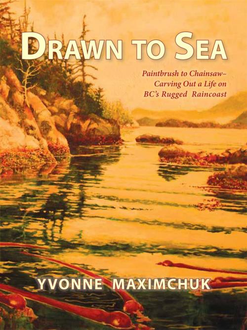 Cover of the book Drawn to Sea by Yvonne Maximchuk, Caitlin Press