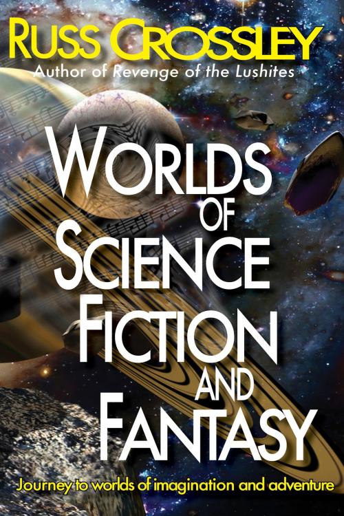 Cover of the book Worlds of Science Fiction and Fantasy by Russ Crossley, 53rd Street Publishing
