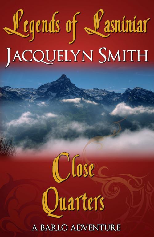 Cover of the book Legends of Lasniniar: Close Quarters by Jacquelyn Smith, Jacquelyn Smith