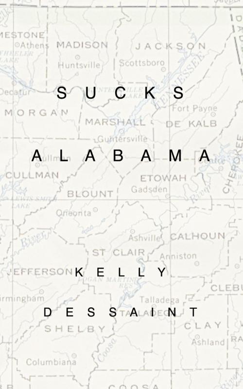 Cover of the book Sucks, Alabama by Kelly Dessaint, Phony Lid Books