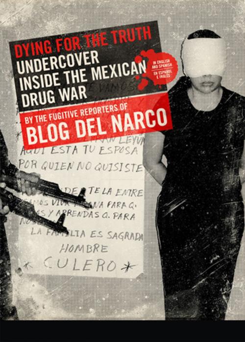 Cover of the book Dying for the Truth by Blog del Narco, Feral House