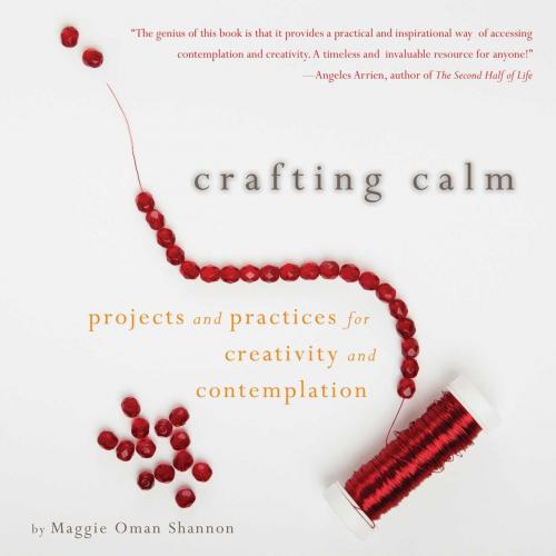 Cover of the book Crafting Calm by Maggie Oman Shannon, Viva Editions