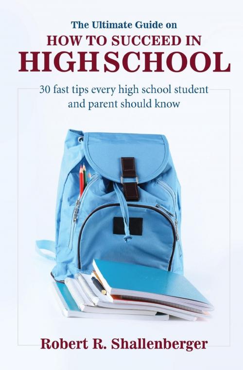 Cover of the book The Ultimate Guide on How to Succeed in High School by Robert Shallenberger, Worthy Shorts