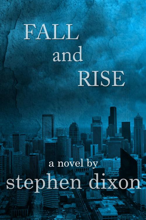 Cover of the book Fall and Rise by Stephen Dixon, Dzanc Books
