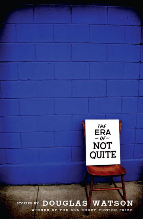Cover of the book The Era of Not Quite by Douglas Watson, BOA Editions Ltd.