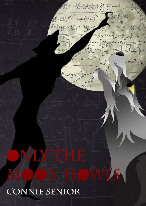Cover of the book Only the Moon Howls by Connie Senior, Bitingduck Press