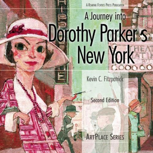 Cover of the book A Journey Into Dorothy Parker's New York by Kevin C Fitzpatrick, Roaring Forties Press