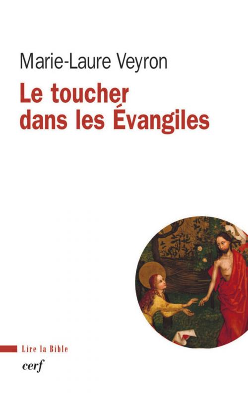 Cover of the book Le toucher dans les Évangiles by Marie-laure Veyron, Editions du Cerf
