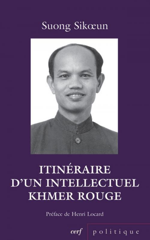 Cover of the book Itinéraire d'un intellectuel Khmer rouge by Sikoen Suong, Editions du Cerf