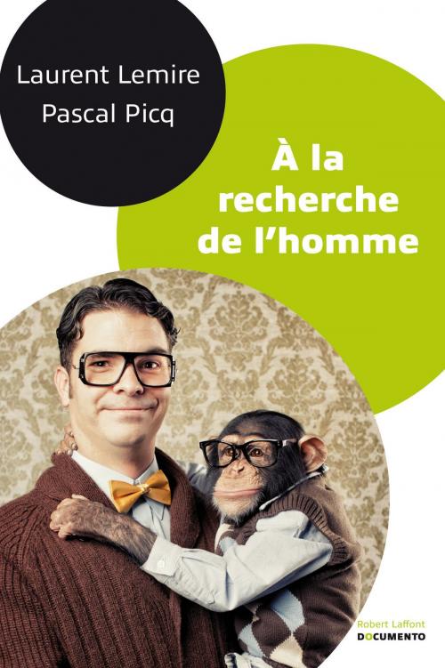 Cover of the book À la recherche de l'homme by Pascal PICQ, Laurent LEMIRE, Groupe Robert Laffont