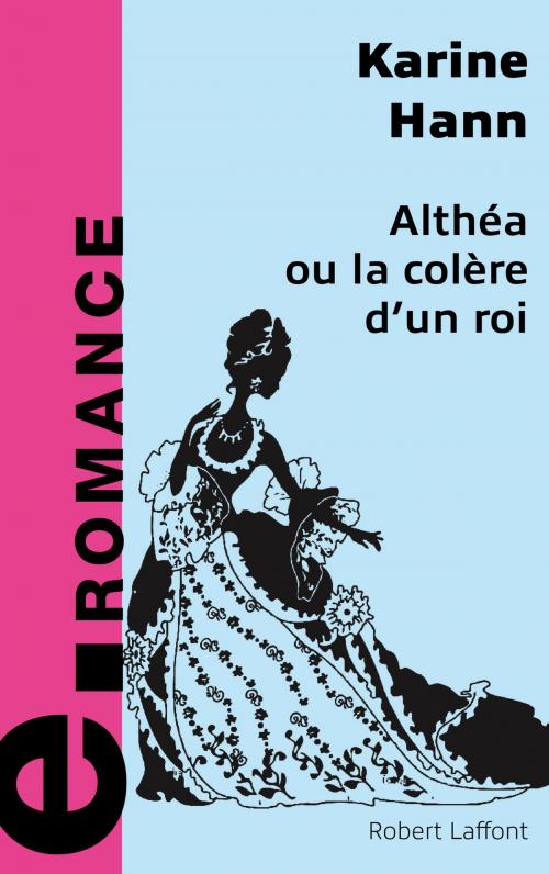 Cover of the book Althéa ou la colère d'un roi by Karin HANN, Groupe Robert Laffont