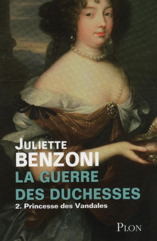Cover of the book La guerre des duchesses - Tome 2 : Princesse des Vandales by Juliette BENZONI, Place des éditeurs