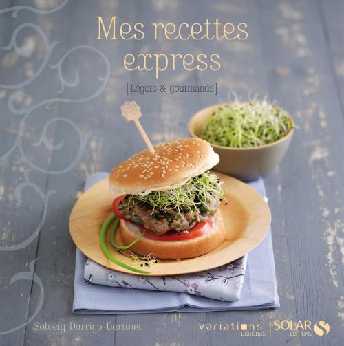 Cover of the book Mes recettes express - Variations légères by Solveig DARRIGO-DARTINET, edi8