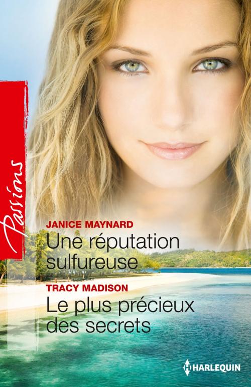 Cover of the book Une réputation sulfureuse - Le plus précieux des secrets by Janice Maynard, Tracy Madison, Harlequin