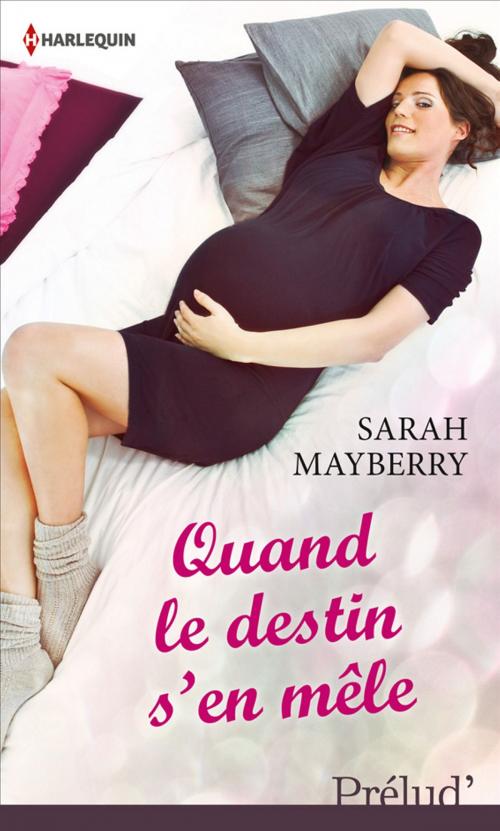 Cover of the book Quand le destin s'en mêle by Sarah Mayberry, Harlequin