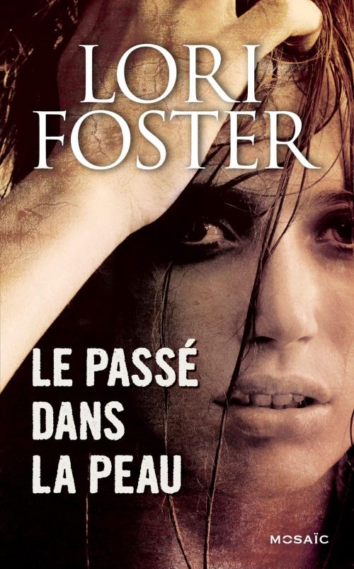 Cover of the book Le passé dans la peau by Lori Foster, HarperCollins