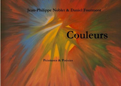 Cover of the book Couleurs by Jean-Philippe Noblet, Daniel Fourmont, Books on Demand