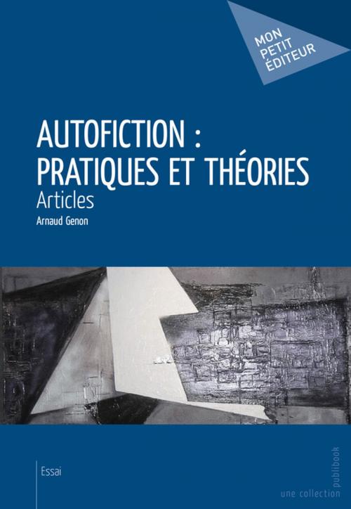 Cover of the book Autofiction : pratiques et théories by Arnaud Genon, Mon Petit Editeur