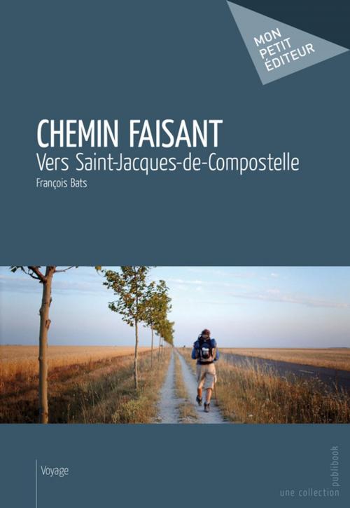 Cover of the book Chemin faisant by François Bats, Mon Petit Editeur