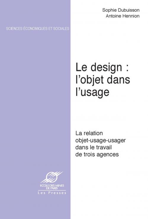 Cover of the book Le Design : l'objet dans l'usage by Antoine Hennion, Sophie Dubuisson, Presses des Mines via OpenEdition