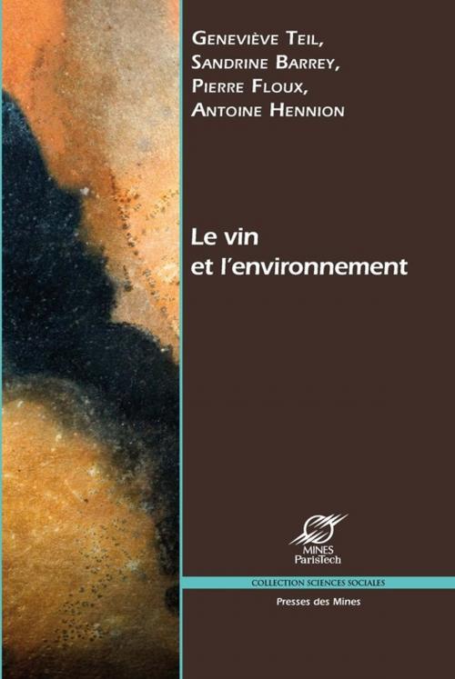 Cover of the book Le vin et l'environnement by Antoine Hennion, Sandrine Barrey, Geneviève Teil, Pierre Floux, Presses des Mines via OpenEdition