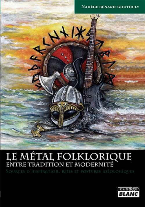 Cover of the book LE METAL FOLKLORIQUE by Bénard-Goutouly, Nadège, Camion Blanc
