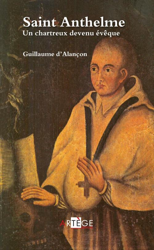 Cover of the book Saint Anthelme by Guillaume d' Alançon, Artège Editions