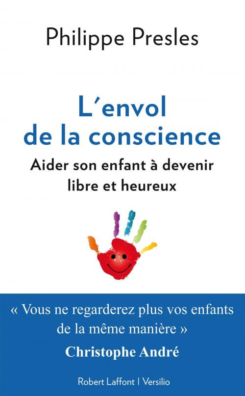 Cover of the book L'envol de la conscience: aider son enfant à devenir libre et heureux by Philippe Presles, Christophe Andre, Versilio