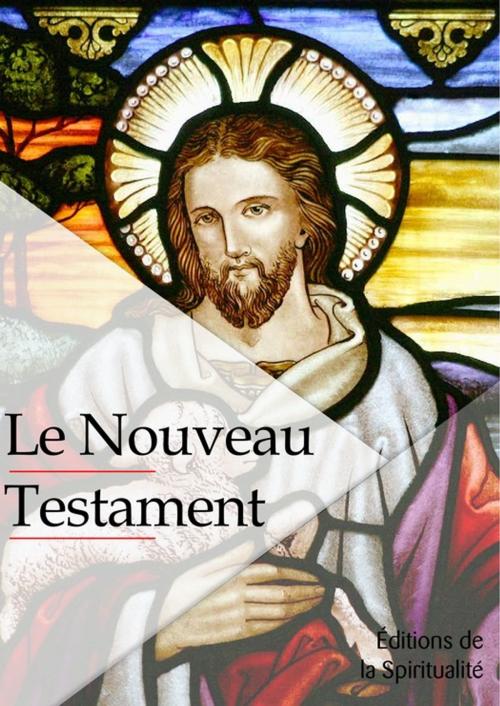Cover of the book Le Nouveau testament by Louis Segond, Éditions de la Spiritualité