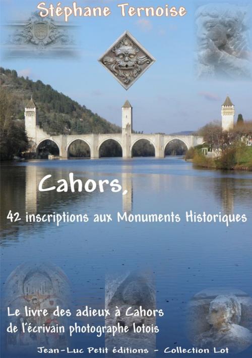 Cover of the book Cahors, 42 inscriptions aux Monuments Historiques by Stéphane Ternoise, Jean-Luc PETIT Editions