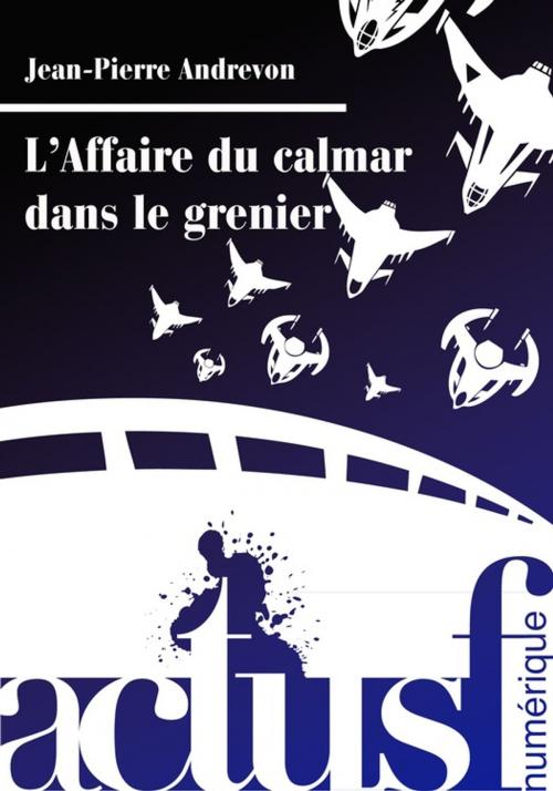 Cover of the book L'Affaire du calmar dans le grenier by Jean-Pierre Andrevon, Éditions ActuSF