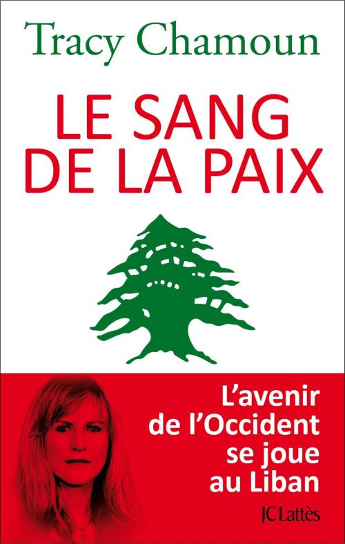 Cover of the book Le sang de la paix by Tracy Chamoun, JC Lattès