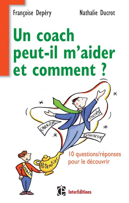 Cover of the book Un coach peut-il m'aider et comment ? by Françoise Depéry, Nathalie Ducrot, InterEditions
