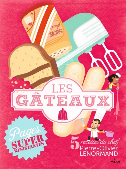 Cover of the book Les gâteaux by Pierre-Olivier Lenormand, Editions Milan