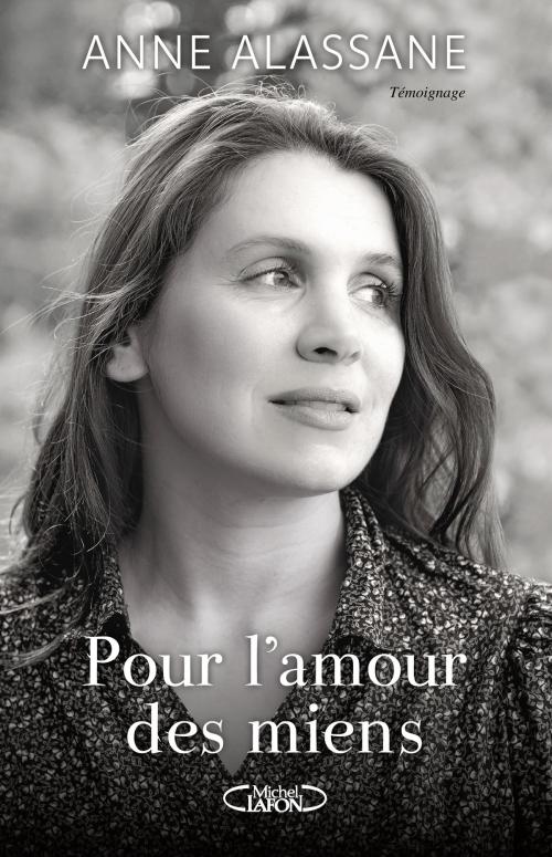 Cover of the book Pour l'amour des miens by Anne Alassane, Dominique Cellura, Michel Lafon