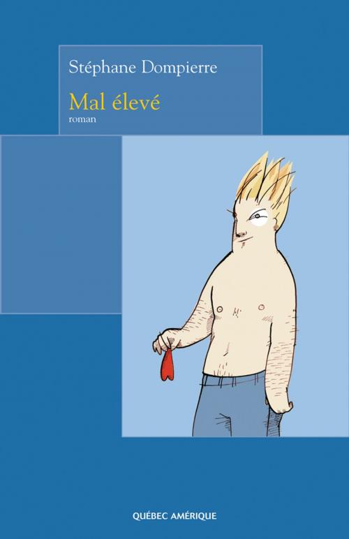 Cover of the book Mal élevé by Stéphane Dompierre, Québec Amérique